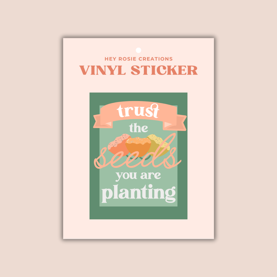 Trust the Seeds You Are Planting Sticker