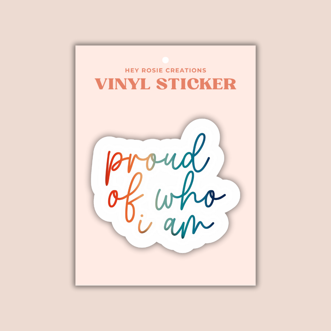 Proud Of Who I Am Sticker