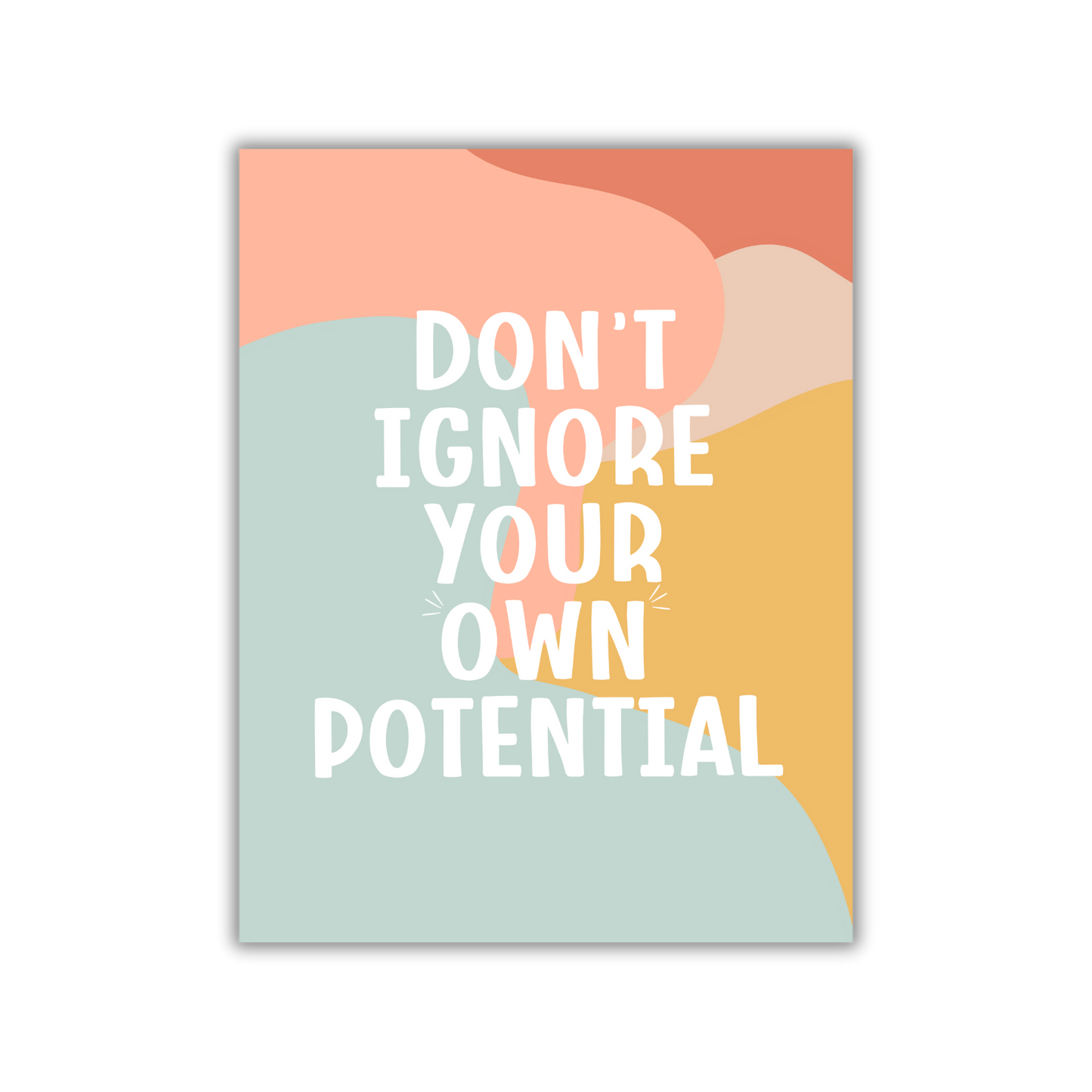 Don't Ignore Your Own Potential 8.5"x11" Print