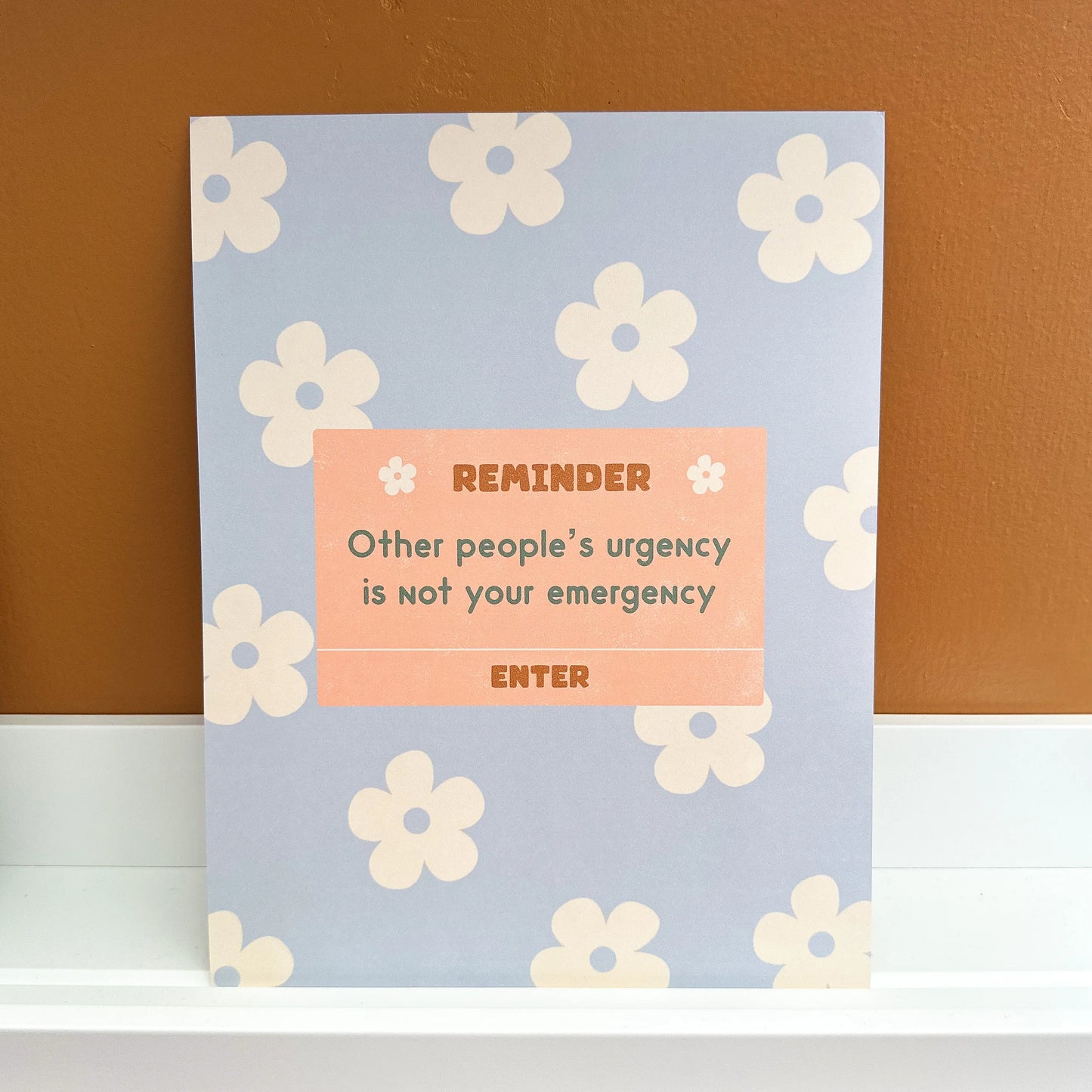 Other People's Urgency Is Not Your Emergency 8.5x11 Print