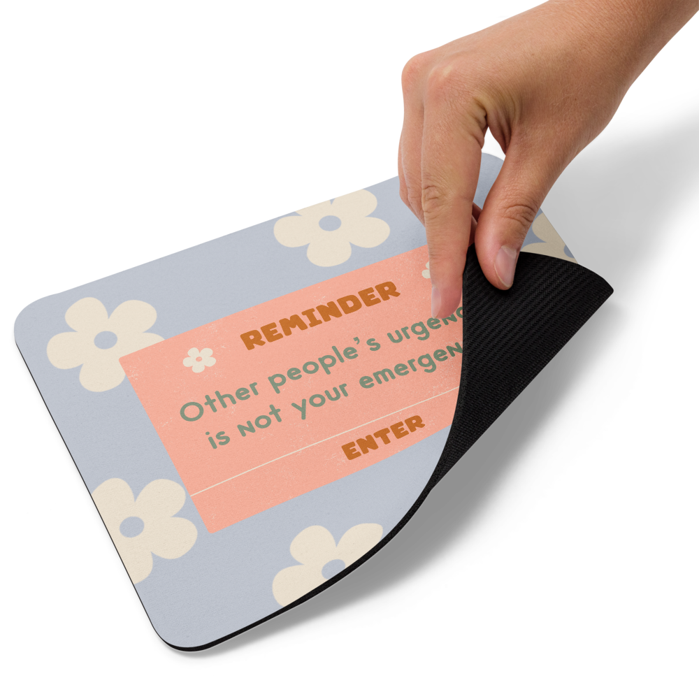 Other People's Urgency Is Not Your Emergency Mouse Pad