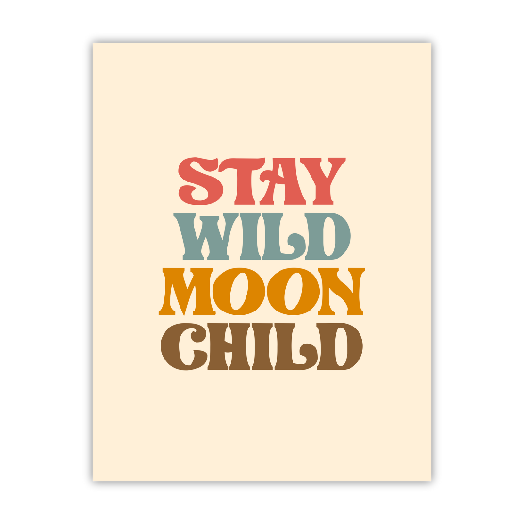 Stay Wild Moon Child 8.5x11 Print
