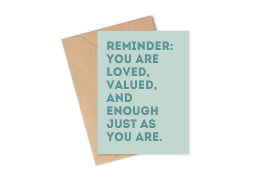 Text reminding you that you are loved, valued, and enough just as you are, promoting self-acceptance and positivity designed by Hey Rosie Creations