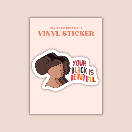 Your Black Is Beautiful Sticker